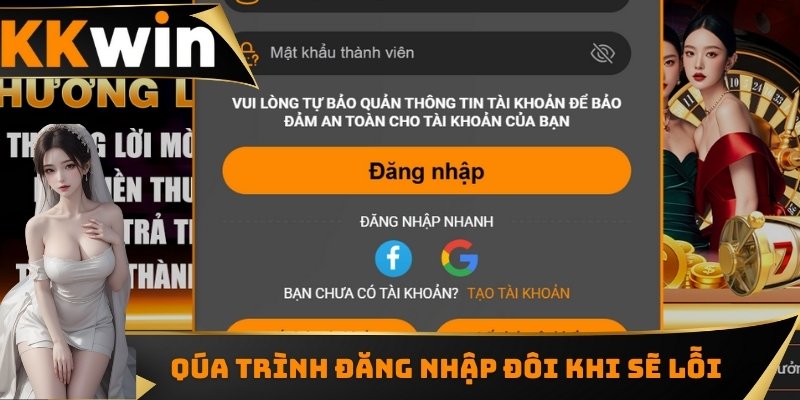 Quá trình đăng nhập đôi khi sẽ lỗi
