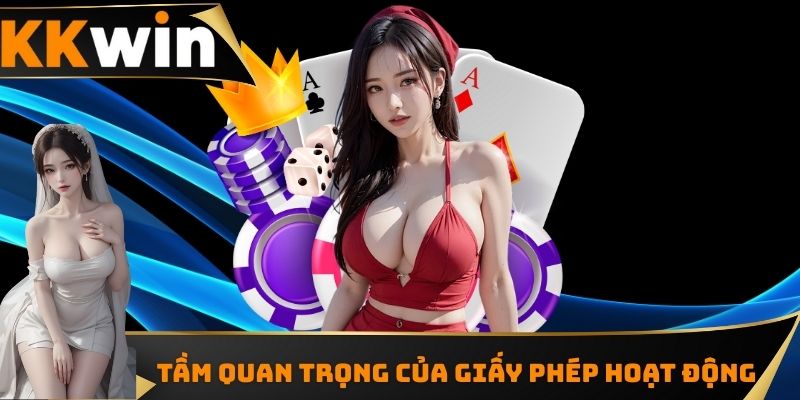 Tầm quan trọng của giấy phép hoạt động KKWIN